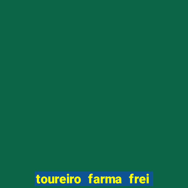 toureiro farma frei serafim teresina - pi